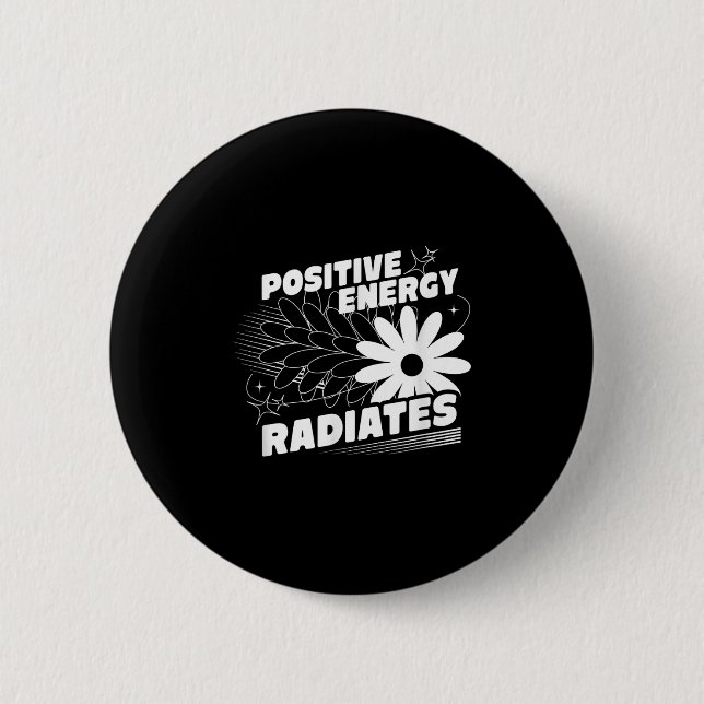 Positive, Energy Radiates Positive Quote Inspirati Button (Front)