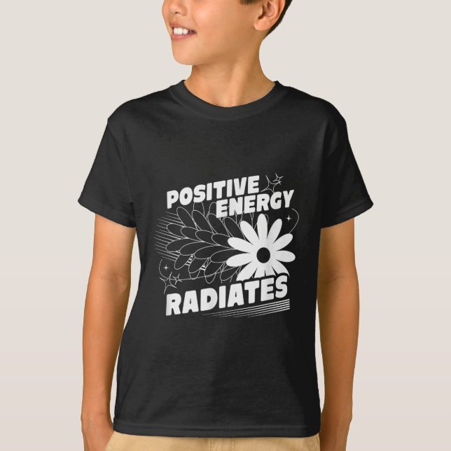 Positive, Energy Radiates Positive Quote Inspirati T-Shirt (Front)