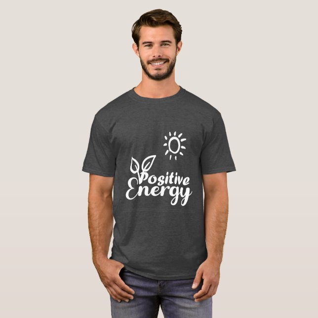 Positive Energy Uplifting Typography T-Shirt  (Front Full)