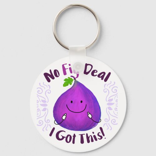 Positive Fig Pun _ No Fig Deal I got this Keychain
