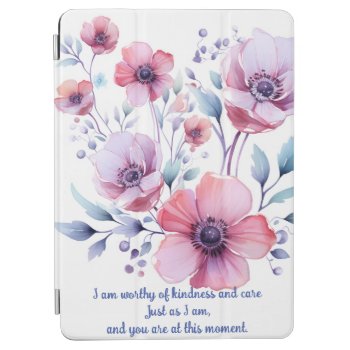 Positive Flowers Worthy Of Kindness Ipad Air Cover by RenderlyYours at Zazzle