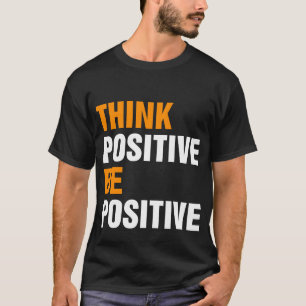 Positive For Motivational Kindness Positive T-Shirt