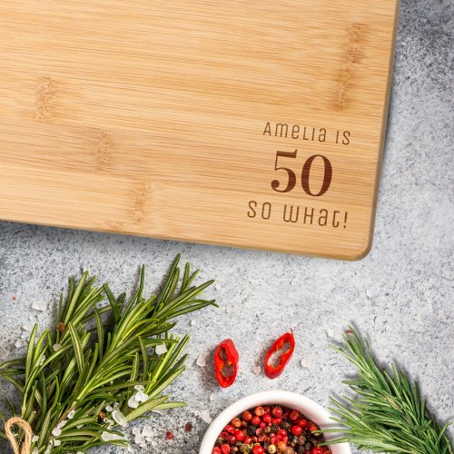 Positive Funny 50 So what Floral 50th Birthday Cutting Board