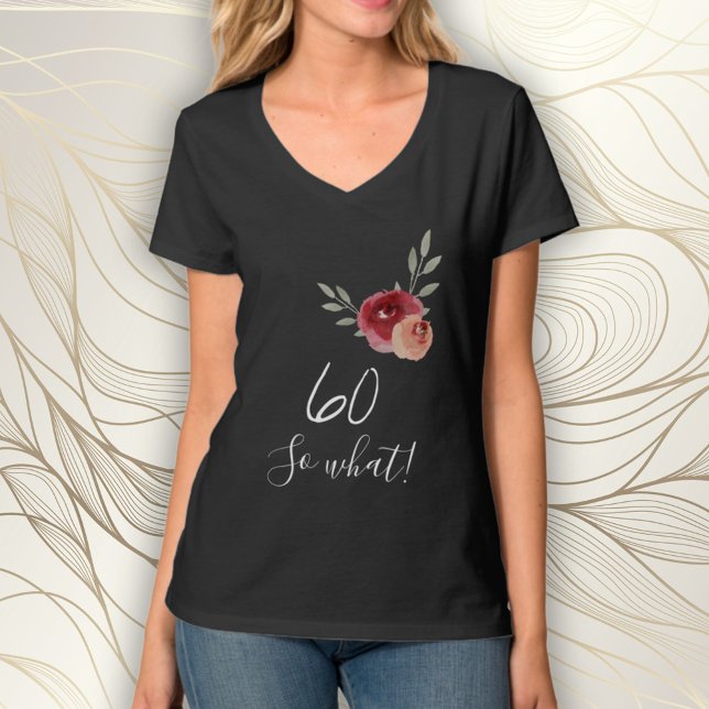 Positive Funny Watercolor Floral 60th Birthday T-Shirt (Creator Uploaded)