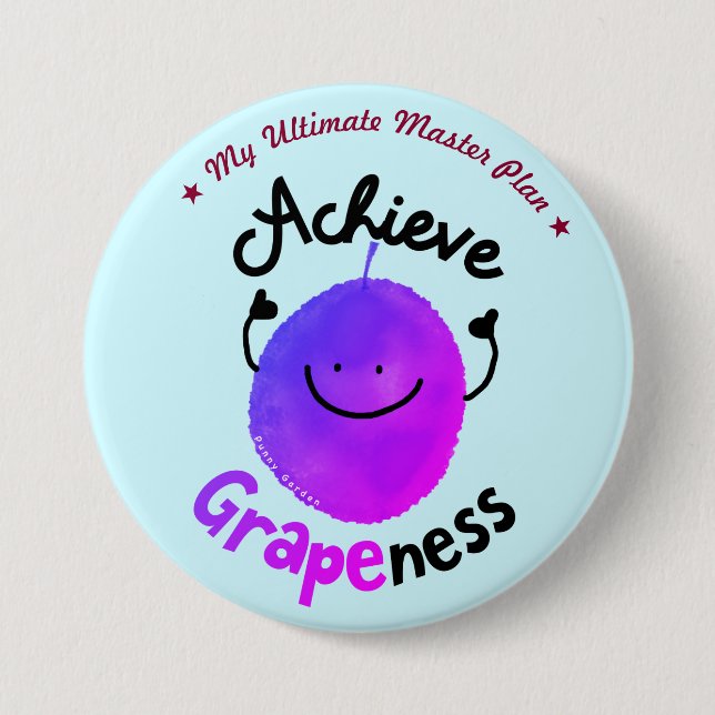 Positive Grape Pun - Achieve Grapeness Pinback Button (Front)