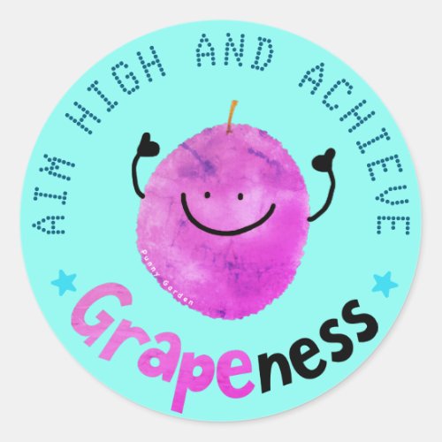 Positive Grape Pun _ Aim High  Achieve Grapeness Classic Round Sticker