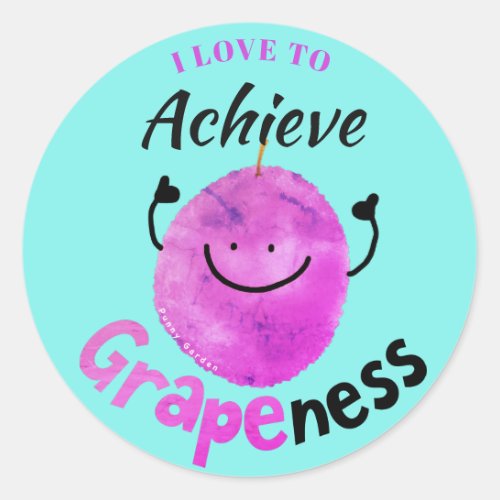 Positive Grape Pun _ I Love to Achieve Grapeness Classic Round Sticker