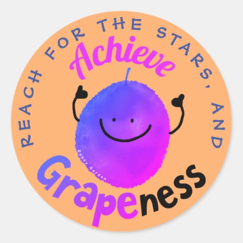 Positive Grape Pun _ Reach Stars Achieve Grapeness Classic Round Sticker