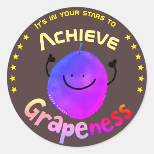 Positive Grape Pun _ Your stars Achieve Grapeness Classic Round Sticker