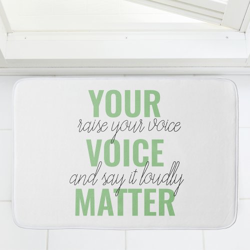 Positive Green Your Voice Matter Motivation Quote  Bath Mat