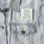 Positive Green Your Voice Matter Motivation Quote  Button<br><div class="desc">Positive Green Your Voice Matter Motivation Quote</div>