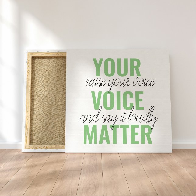 Positive Green Your Voice Matter Motivation Quote Canvas Print (Creator Uploaded)