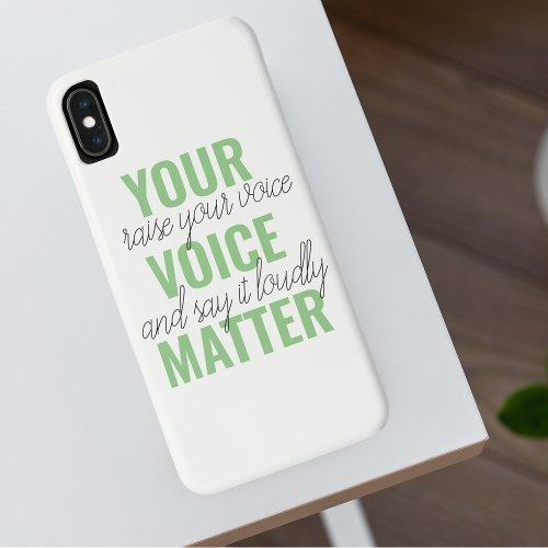 Positive Green Your Voice Matter Motivation Quote iPhone XS Max Case
