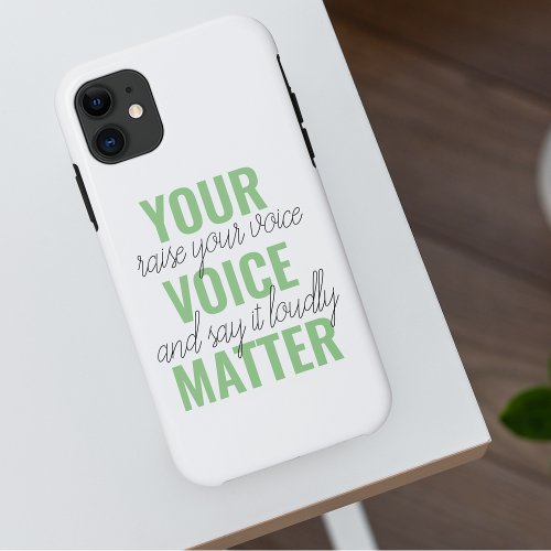 Positive Green Your Voice Matter Motivation Quote  iPhone 11 Case