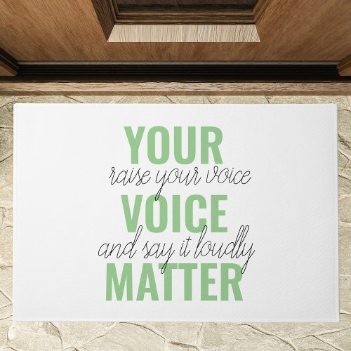 Positive Green Your Voice Matter Motivation Quote  Doormat