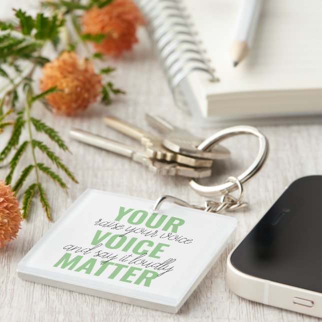 Positive Green Your Voice Matter Motivation Quote Keychain (Front Right)