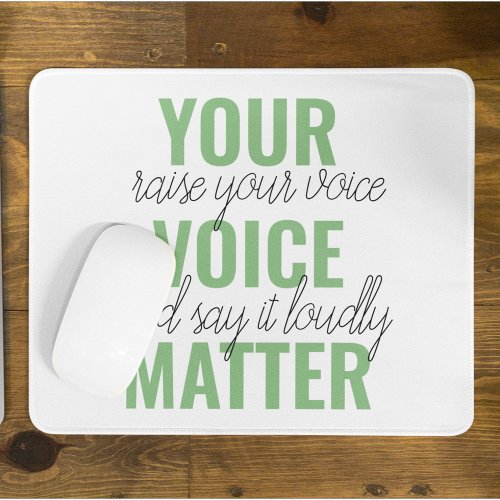 Positive Green Your Voice Matter Motivation Quote  Mouse Pad