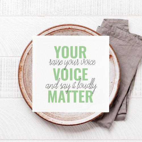 Positive Green Your Voice Matter Motivation Quote  Napkins