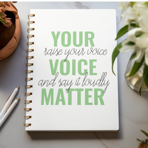 Positive Green Your Voice Matter Motivation Quote  Notebook