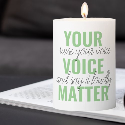 Positive Green Your Voice Matter Motivation Quote  Pillar Candle