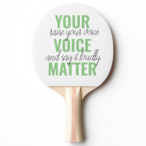 Positive Green Your Voice Matter Motivation Quote Ping Pong Paddle