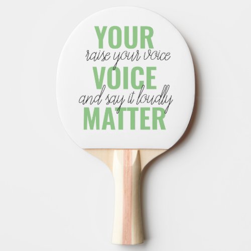 Positive Green Your Voice Matter Motivation Quote  Ping Pong Paddle