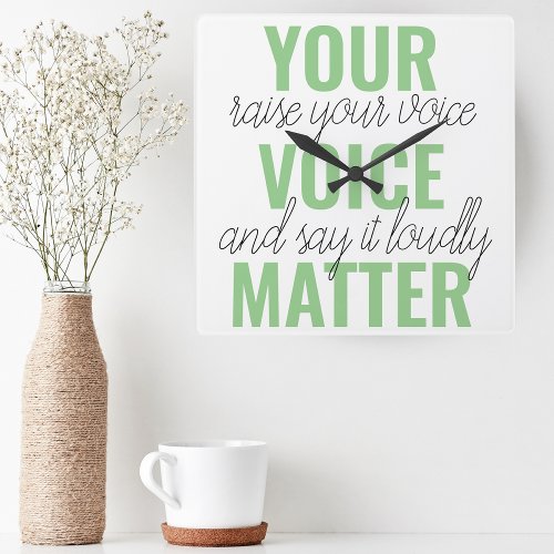Positive Green Your Voice Matter Motivation Quote Square Wall Clock