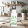 Positive Green Your Voice Matter Motivation Quote  Stainless Steel Water Bottle