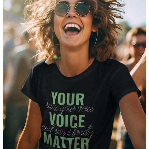 Positive Green Your Voice Matter Motivation Quote  T_Shirt