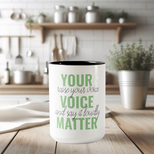 Positive Green Your Voice Matter Motivation Quote  Two_Tone Coffee Mug