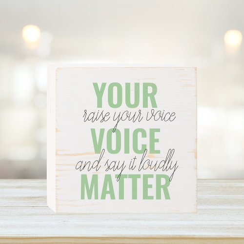 Positive Green Your Voice Matter Motivation Quote  Wooden Box Sign