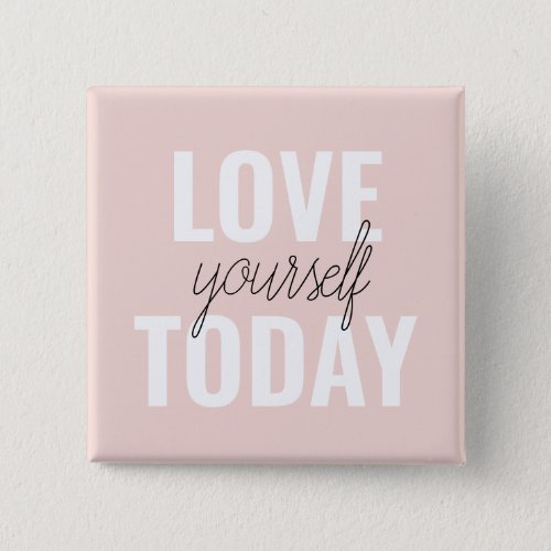  Positive Love Yourself Today Pastel Pink Quote  Button