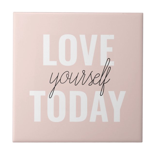  Positive Love Yourself Today Pastel Pink Quote  Ceramic Tile (Front)