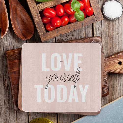  Positive Love Yourself Today Pastel Pink Quote  Cutting Board