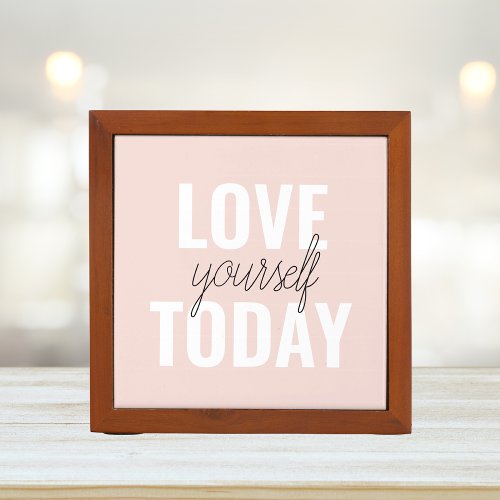  Positive Love Yourself Today Pastel Pink Quote  Desk Organizer