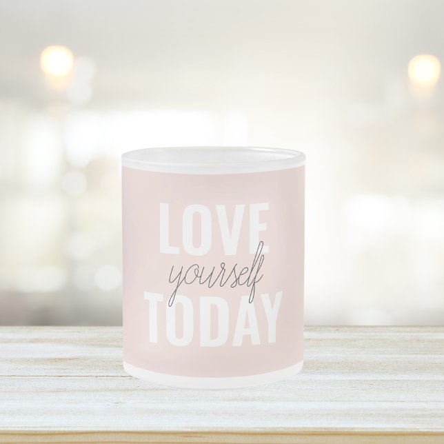  Positive Love Yourself Today Pastel Pink Quote  Frosted Glass Coffee Mug (Creator Uploaded)