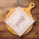 Positive Love Yourself Today Pastel Pink Quote  Kitchen Towel<br><div class="desc">Positive Love Yourself Today Pastel Pink Quote</div>