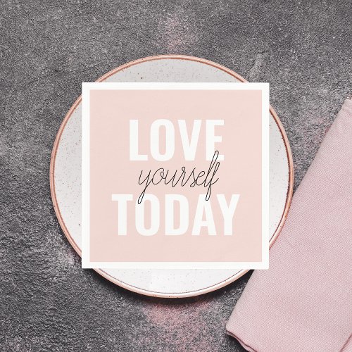  Positive Love Yourself Today Pastel Pink Quote  Napkins