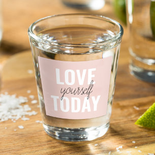 Positive Love Yourself Today Pastel Pink Quote  Shot Glass