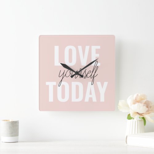  Positive Love Yourself Today Pastel Pink Quote  Square Wall Clock