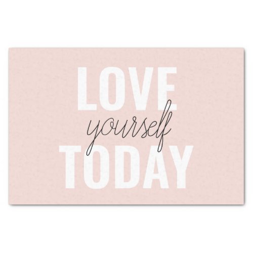  Positive Love Yourself Today Pastel Pink Quote  Tissue Paper