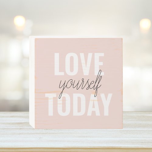  Positive Love Yourself Today Pastel Pink Quote  Wooden Box Sign