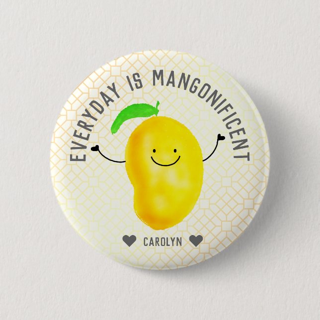 Positive Mango Pun - Everyday is Mangonificent Button (Front)