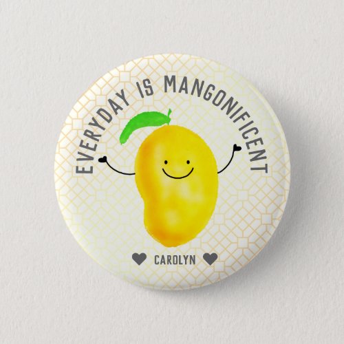 Positive Mango Pun _ Everyday is Mangonificent Button