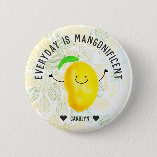 Positive Mango Pun _ Everyday is Mangonificent Button