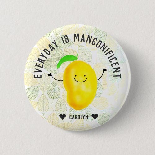 Positive Mango Pun _ Everyday is Mangonificent Button