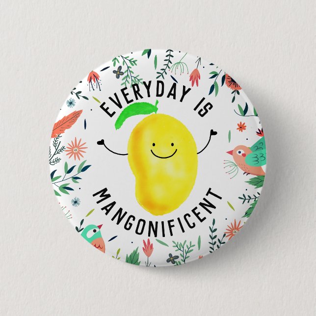 Positive Mango Pun - Everyday is Mangonificent Button (Front)