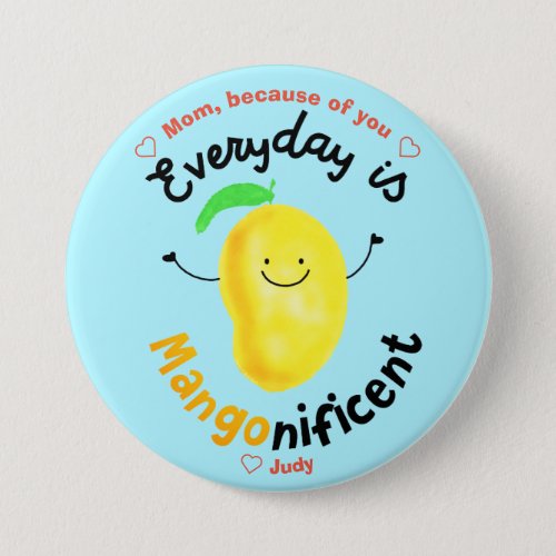 Positive Mango Pun _ Everyday is Mangonificent Pinback Button