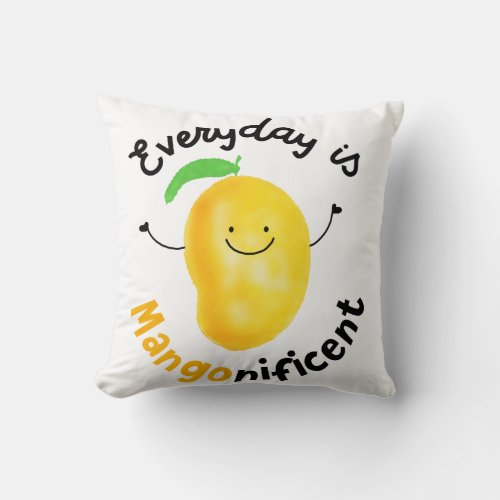 Positive Mango Pun _ Everyday is Mangonificent Throw Pillow