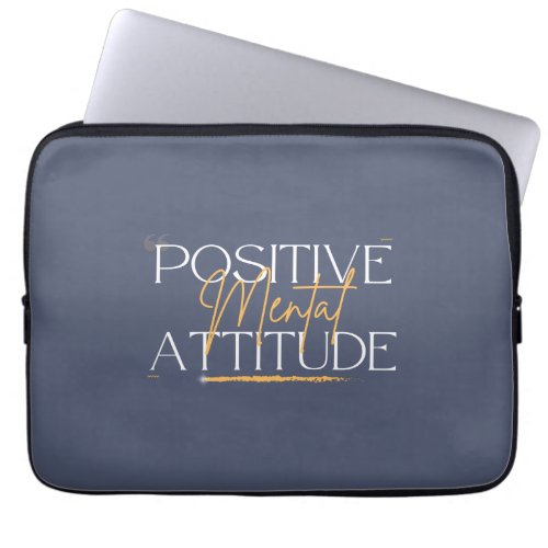 Positive Mental Attitude Inspiration Laptop Sleeve